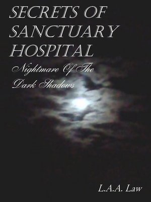 cover image of Secrets of Sanctuary Hospital Nightmare of the Dark Shadows
